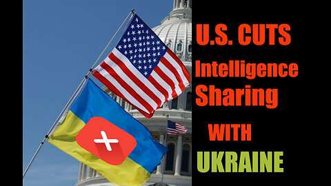 US Cuts Intelligence Sharing With Ukraine On Heels Of Halting Arms Flow 03 05 2025