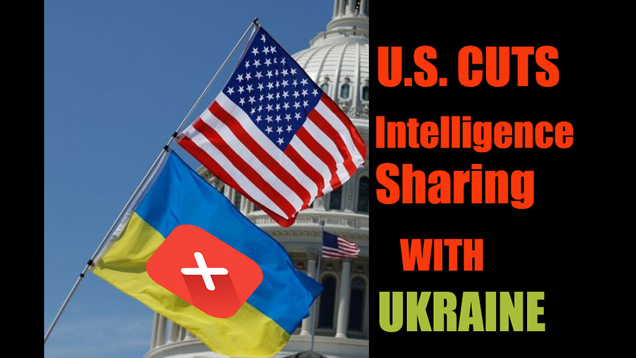 US Cuts Intelligence Sharing With Ukraine On Heels Of Halting Arms Flow 03 05 2025