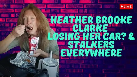 Heather Losing Her Car & Stalkers Everywhere