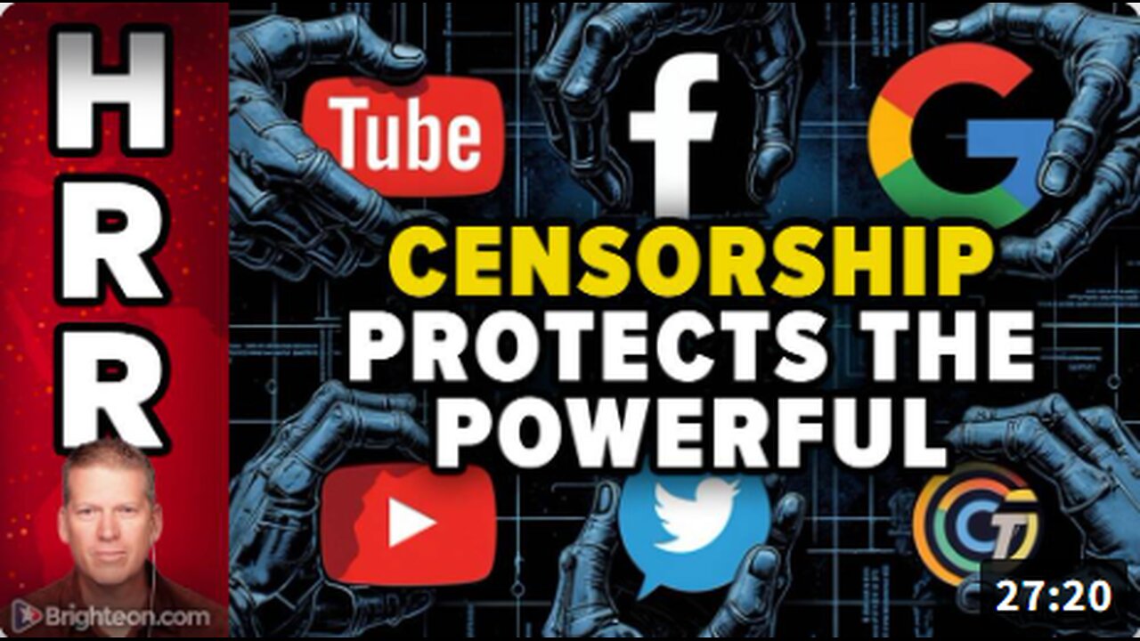 Censorship is deployed to protect powerful, corrupt interests from the truth