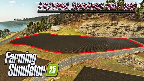 Selling Kimchi & Rice Rolls. Buying a New Field. | HUTAN PANTAI EP. 80 | Farming Simulator 25