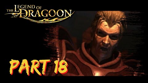 The Grand Plan Revealed ~ The Legend of Dragoon Playthrough ~ PS1 ~ Part 18