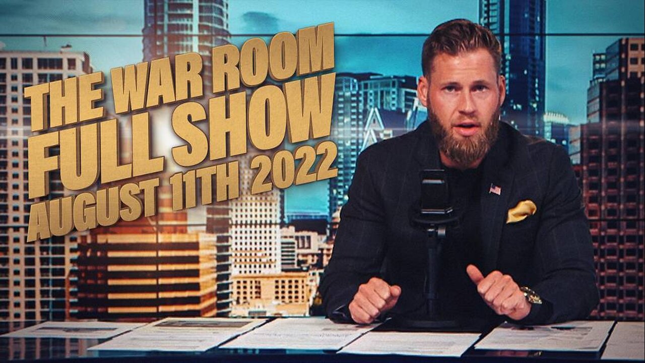 The War Room August 11th, 2022