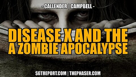DISEASE X AND THE ZOMBIE APOCALYPSE -- Callender & Campbell