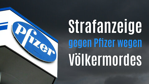 Strafanzeige gegen Pfizer wegen Völkermordes - vor dem Internationalen Strafgerichtshof