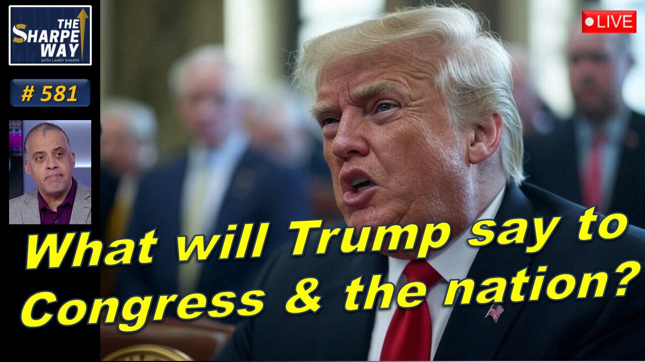 Sharpe Way No. 581! What will Trump say to Congress and the Nation? LIVE Reaction!