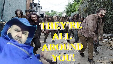 THEY'RE ALL AROUND YOU!