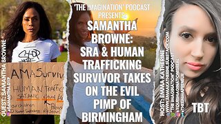 TBT: "Samantha Browne - SRA & Human Trafficking Survivor Takes on the Evil Pimp of Birmingham"