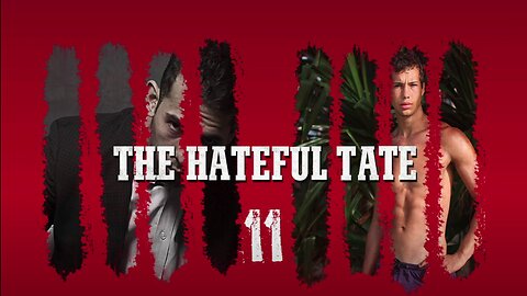 THE HATEFUL TATE EPISODE 11