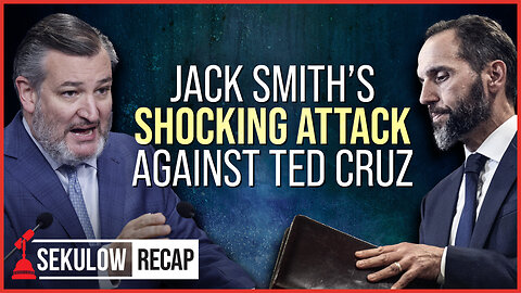 Jack Smith’s Shocking Attack Against Ted Cruz