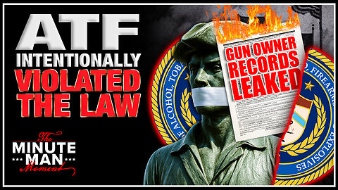 ATF Just Violated Federal Law, Intentionally Leaking Gun Owners' Data