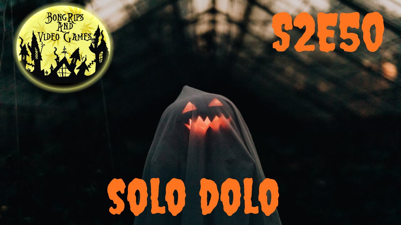 BONG RIPS AND VIDEO GAMES | S2E50 | SOLO DOLO