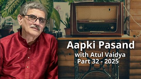 Aap Ki Pasand Part 32 - 2025 Presented by Atul Vaidya