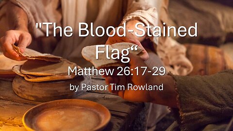 "The Blood-Stained Flag" by Pastor Tim Rowland