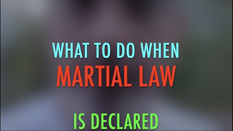 WHAT TO DO WHEN MARTIAL LAW IS DECLARED