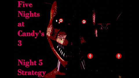 Five Nights at Candy's 3 (Version 1.0.3): Night 5 - Strategy (fr/en)