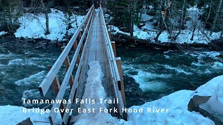 WINTER SNOW HIKING 4K | East Fork Hood River BRIDGE CROSSING @ Tamanawas Falls Trail | Mount Hood NF