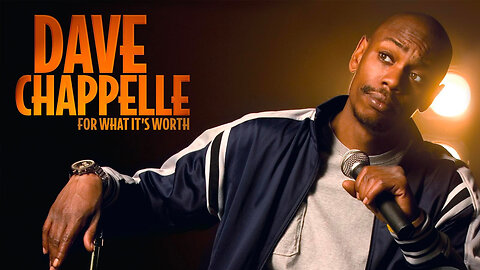 Dave Chappelle - For What It's Worth