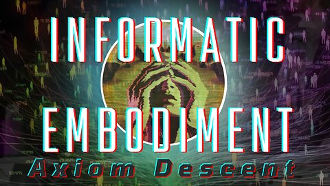 Informatic Embodiment (a documentary)