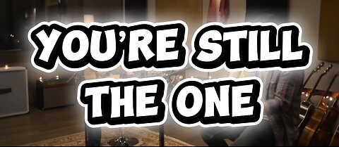 You’re Stil The One