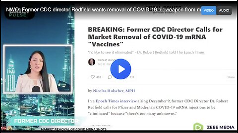 NWO: Former CDC director Redfield wants removal of COVID-19 bioweapon from market