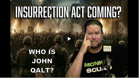 MONKEY WERX SITREP- INSURRECTION ACT COMING. WHO IS JOHN QALT?