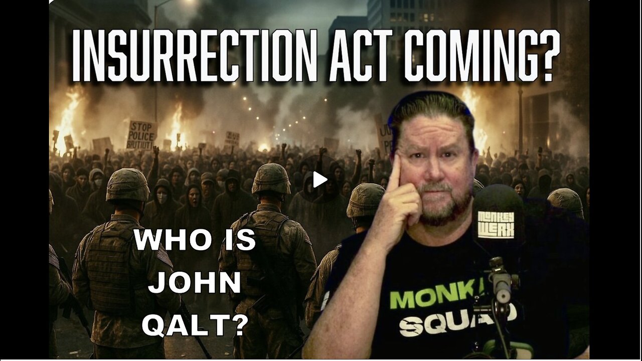 MONKEY WERX SITREP- INSURRECTION ACT COMING. WHO IS JOHN QALT?