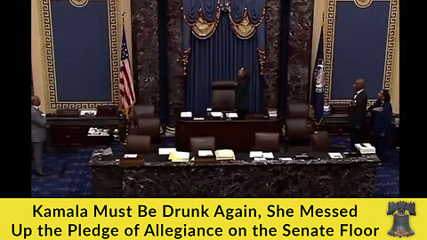 Kamala Must Be Drunk Again, She Messed Up the Pledge of Allegiance on the Senate Floor