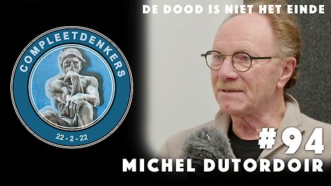 Compleetdenkers #94 De dood is niet het einde. I Michel Dutordoir