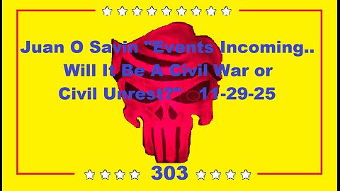 Juan O Savin "Events Incoming..Will It Be A Civil War or Civil Unrest?" 11-29-25