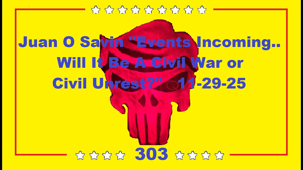 Juan O Savin "Events Incoming..Will It Be A Civil War or Civil Unrest?" 11-29-25
