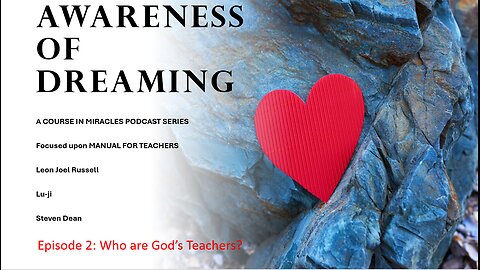 Awareness of Dreaming Episode 2: Who are God's Teacher's?