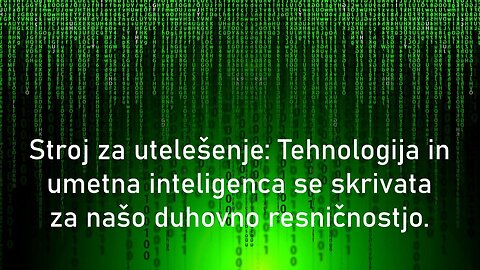 Stroj za utelešenje: Tehnologija in umetna inteligenca se skrivata za našo duhovno resničnostjo.