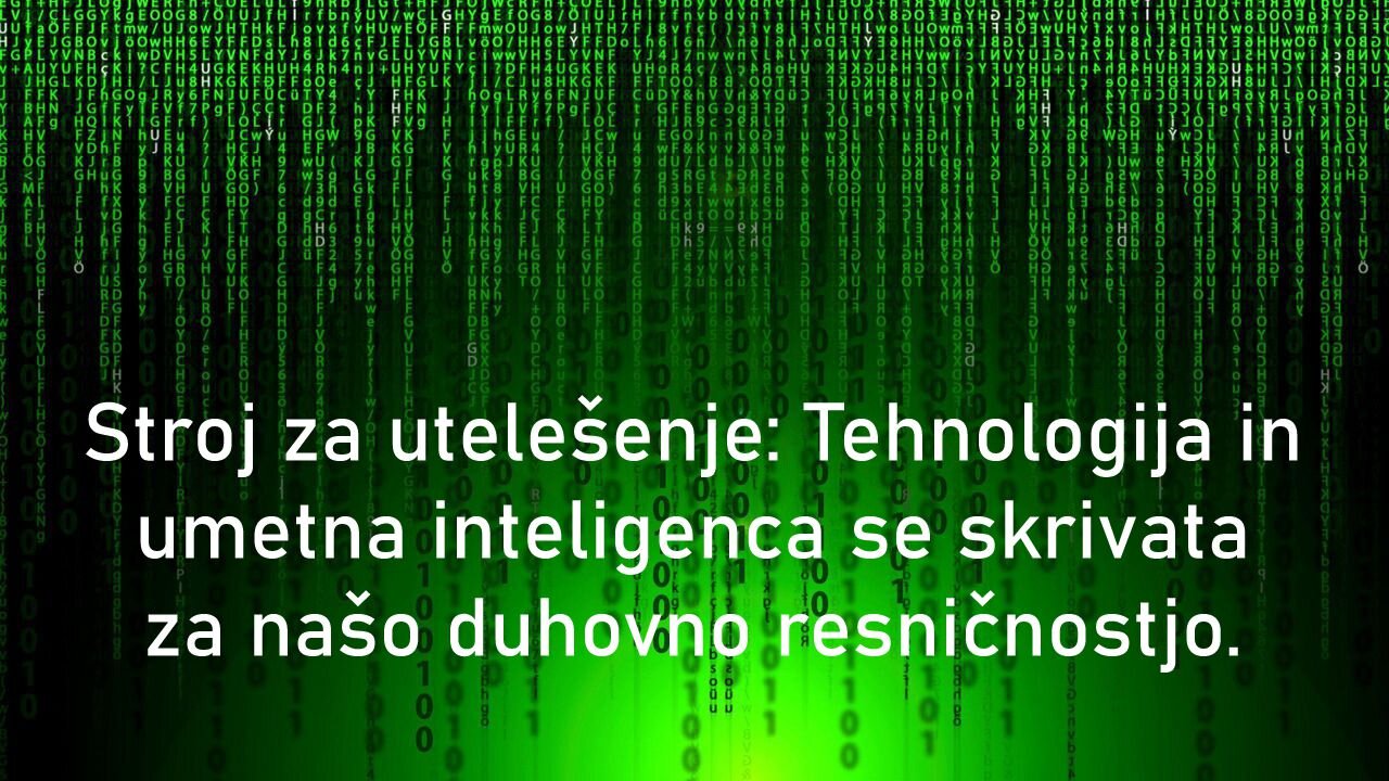 Stroj za utelešenje: Tehnologija in umetna inteligenca se skrivata za našo duhovno resničnostjo.