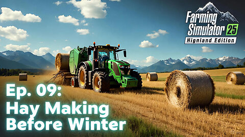 Hay Making BEFORE Winter! ❄️🚜 | Farming Simulator 25: Highland Edition Ep. 09