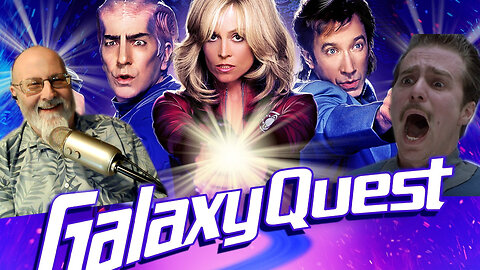 Rewatch Reactions: Galaxy Quest