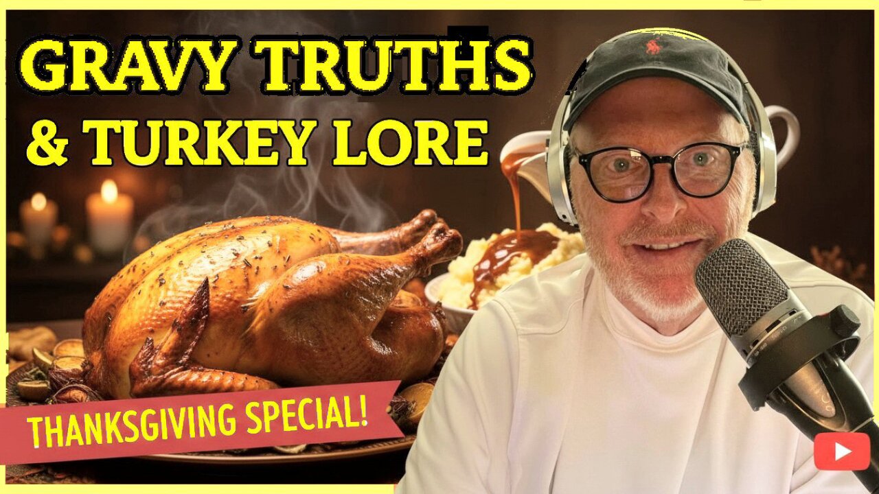 Gravy Truths & Turkey Lore on Thanksgiving