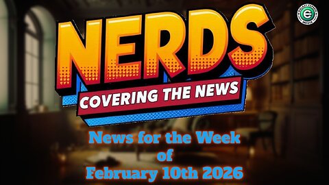 Nerds Covering the News Show EP. 41 | News of the Week – February 10th, 2025