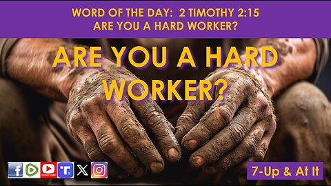 WORD OF THE DAY: 2 TIMOTHY - 2:15 ARE YOU A HARD WORKER?
