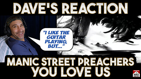 Dave's Reaction: Manic Street Preachers — You Love Us