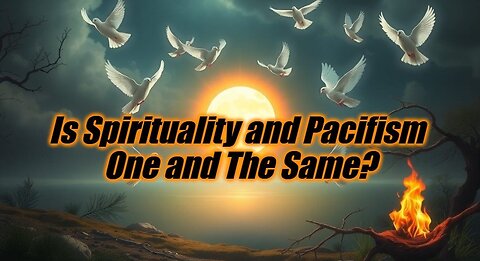 Is Spirituality and Pacifism One and The Same?