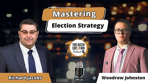 🗳️ Mastering Election Strategy: Winning Campaigns With Woodrow Johnston 🎯