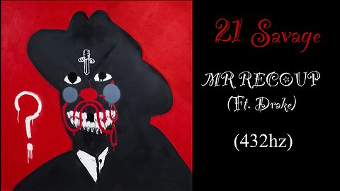 21 Savage - MR RECOUP (Ft. Drake) (432hz)