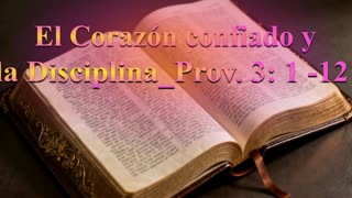 El Corazón Confiado y la Disciplina_ Devocional_ Prov. 3 :1-12