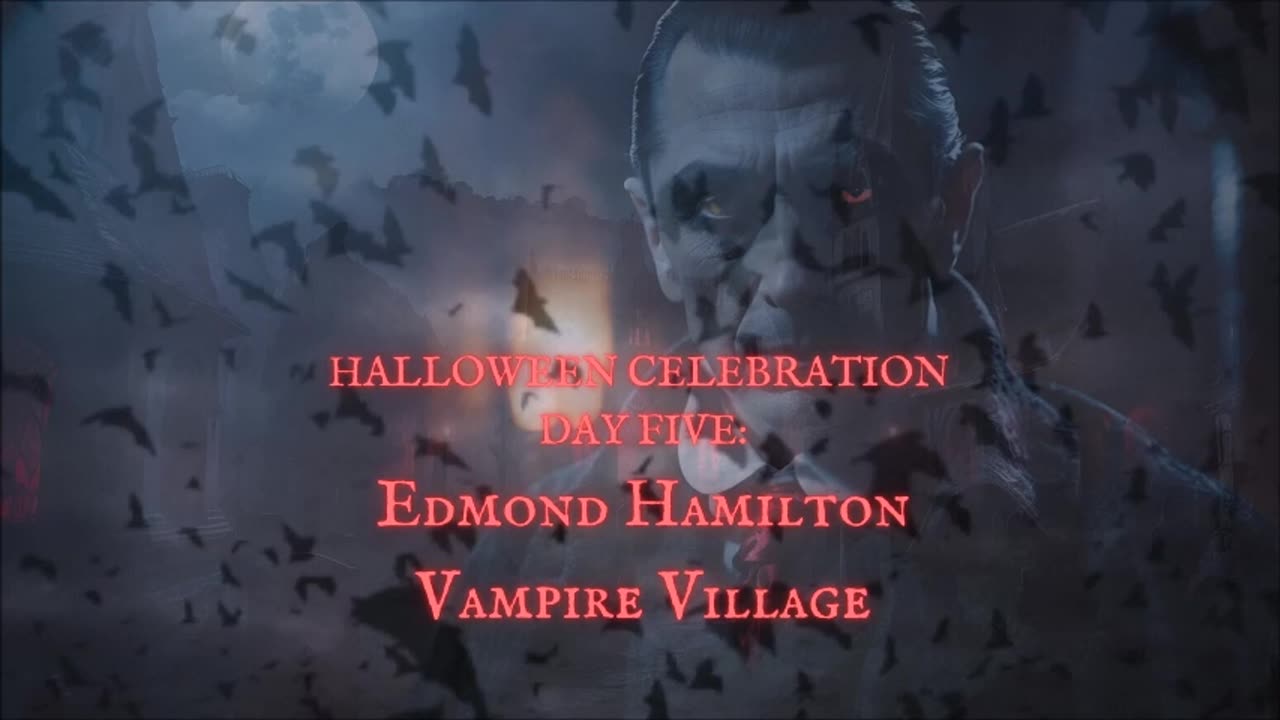 HALLOWEEN CELEBRATION 2025--Day FIVE: 'Vampire Village' by Edmond Hamilton