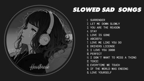 Best Slowed Sad Songs - Sad Love Songs That Make You Cry - Songs to Listen to When You Are Sad