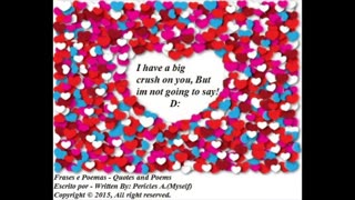 I have big crush on you, and I'm not going to say! [Quotes and Poems]