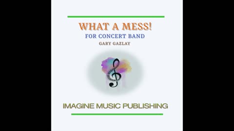 WHAT A MESS – (For Concert Band)