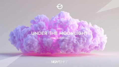 Under The Moonlight (ENODIA's Blacklight Mix)