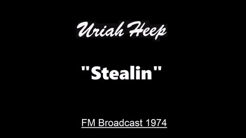 Uriah Heep - Stealin' (Live in San Diego, California February 8, 1974) FM Broadcast